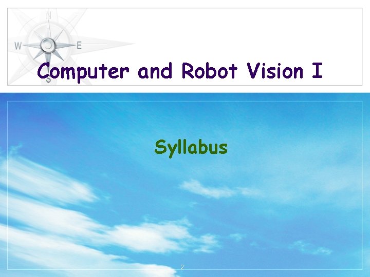 Computer and Robot Vision I Syllabus 2 