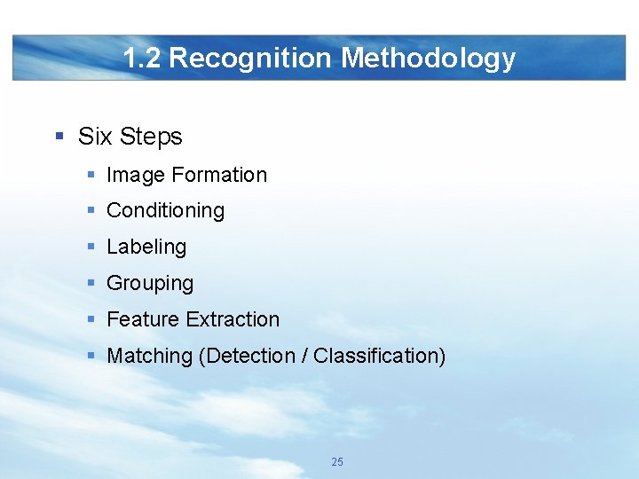 1. 2 Recognition Methodology § Six Steps § Image Formation § Conditioning § Labeling