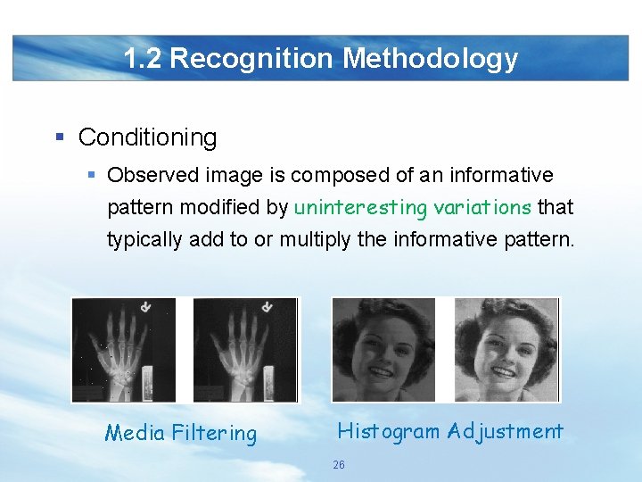 1. 2 Recognition Methodology § Conditioning § Observed image is composed of an informative