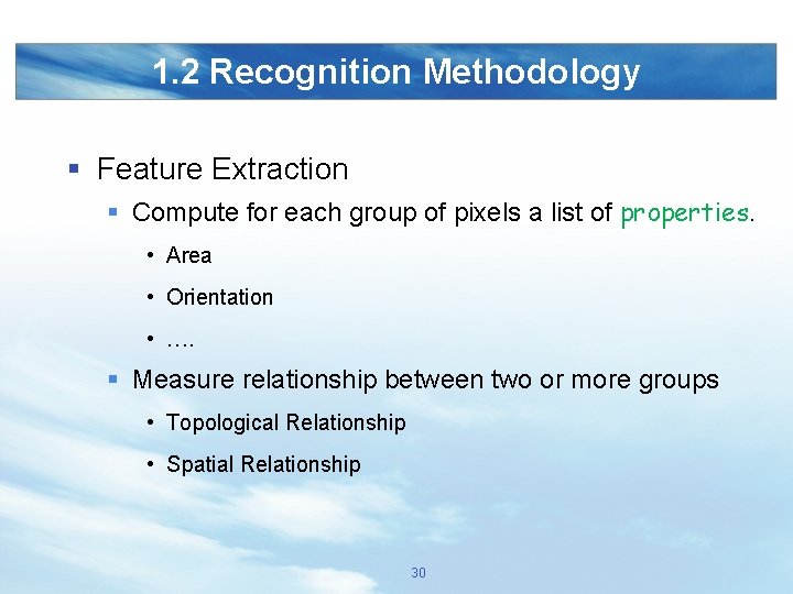 1. 2 Recognition Methodology § Feature Extraction § Compute for each group of pixels