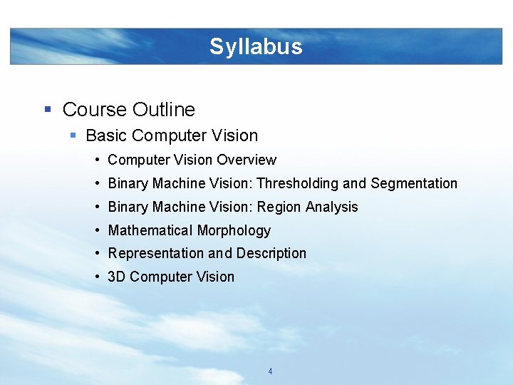 Syllabus § Course Outline § Basic Computer Vision • Computer Vision Overview • Binary