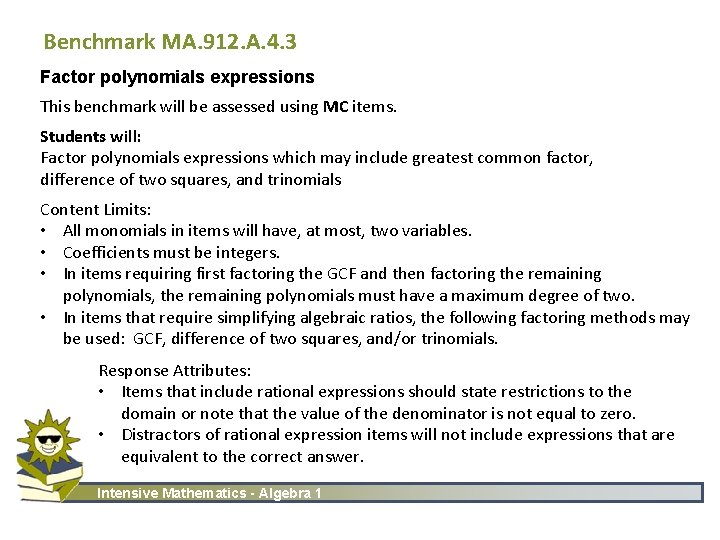 Benchmark MA. 912. A. 4. 3 Factor polynomials expressions This benchmark will be assessed