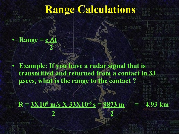 Range Calculations • Range = c t 2 • Example: If you have a