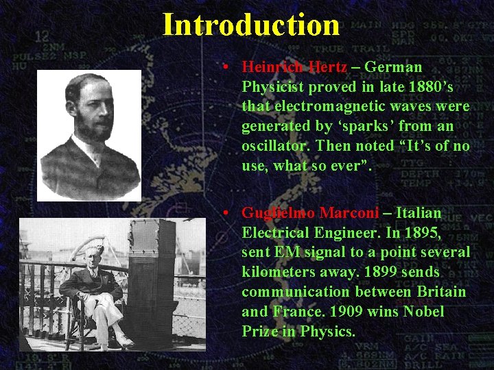 Introduction • Heinrich Hertz – German Physicist proved in late 1880’s that electromagnetic waves Introduction • Heinrich Hertz – German Physicist proved in late 1880’s that electromagnetic waves