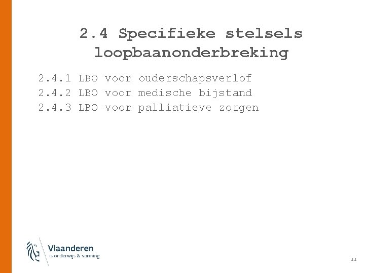 2. 4 Specifieke stelsels loopbaanonderbreking 2. 4. 1 LBO voor ouderschapsverlof 2. 4. 2