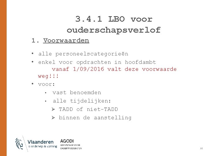 3. 4. 1 LBO voor ouderschapsverlof 1. Voorwaarden • alle personeelscategorieën • enkel voor