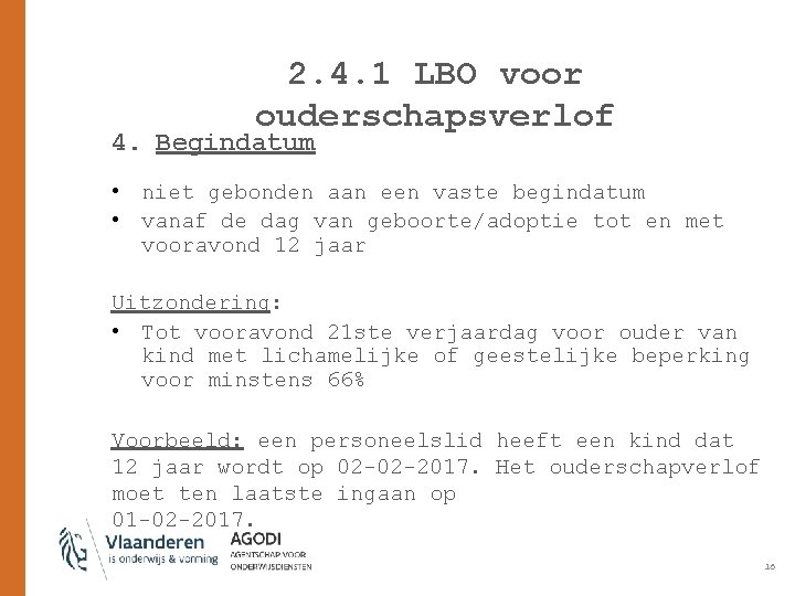 2. 4. 1 LBO voor ouderschapsverlof 4. Begindatum • niet gebonden aan een vaste