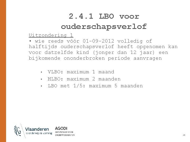 2. 4. 1 LBO voor ouderschapsverlof Uitzondering 1 • wie reeds vóór 01 -09