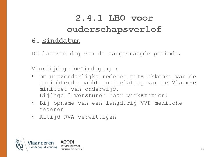 2. 4. 1 LBO voor ouderschapsverlof 6. Einddatum De laatste dag van de aangevraagde