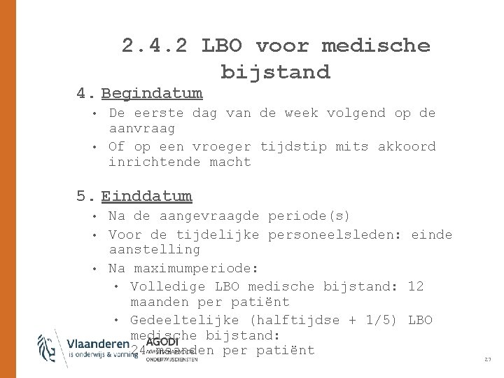 2. 4. 2 LBO voor medische bijstand 4. Begindatum • • De eerste dag