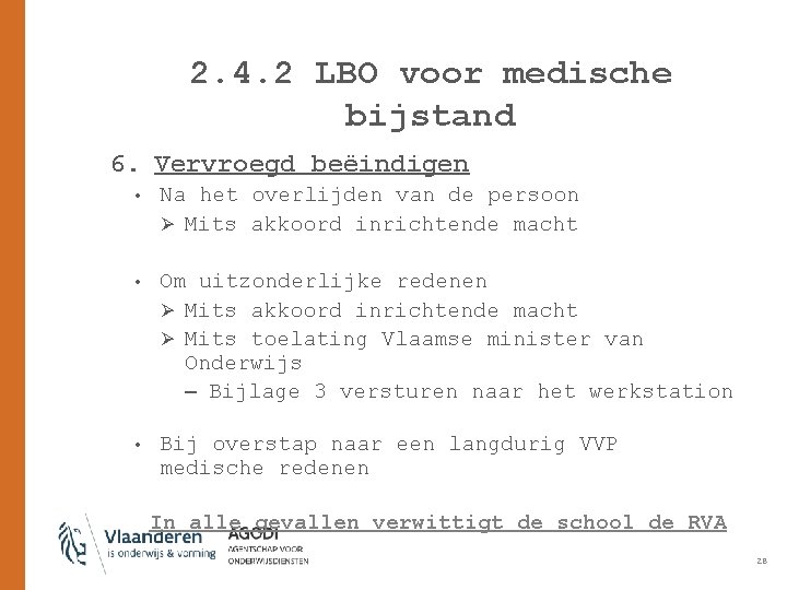 2. 4. 2 LBO voor medische bijstand 6. Vervroegd beëindigen • Na het overlijden