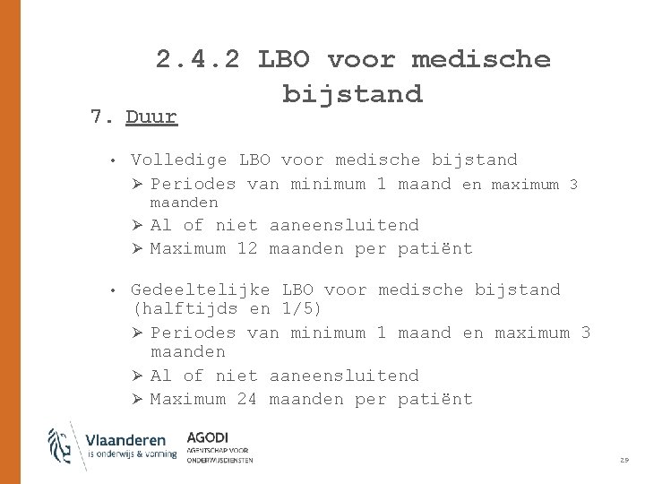 2. 4. 2 LBO voor medische bijstand 7. Duur • Volledige LBO voor medische