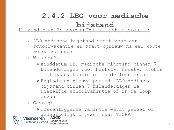 2. 4. 2 LBO voor medische bijstand Uitzondering 3: voor en na een schoolvakantie