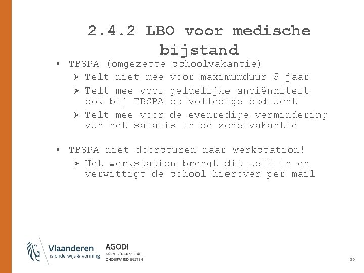 2. 4. 2 LBO voor medische bijstand • TBSPA (omgezette schoolvakantie) Ø Telt niet