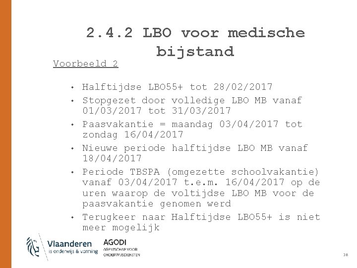 2. 4. 2 LBO voor medische bijstand Voorbeeld 2 • • • Halftijdse LBO