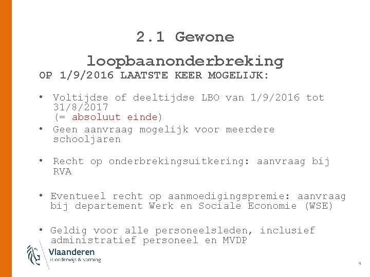 2. 1 Gewone loopbaanonderbreking OP 1/9/2016 LAATSTE KEER MOGELIJK: • Voltijdse of deeltijdse LBO