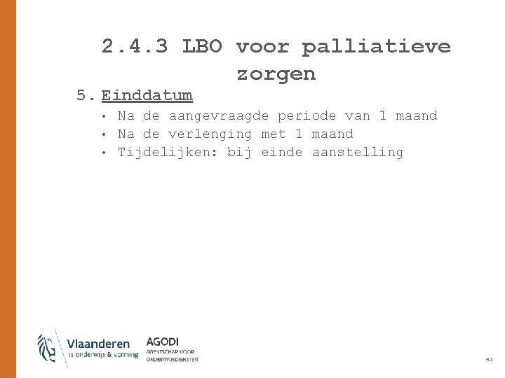 2. 4. 3 LBO voor palliatieve zorgen 5. Einddatum • • • Na de