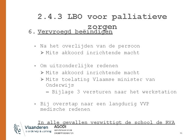 2. 4. 3 LBO voor palliatieve zorgen 6. Vervroegd beëindigen • Na het overlijden