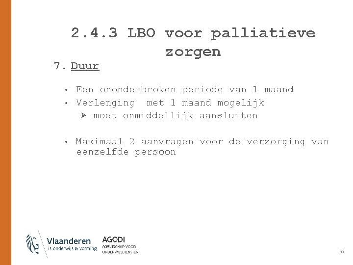 2. 4. 3 LBO voor palliatieve zorgen 7. Duur • • • Een ononderbroken