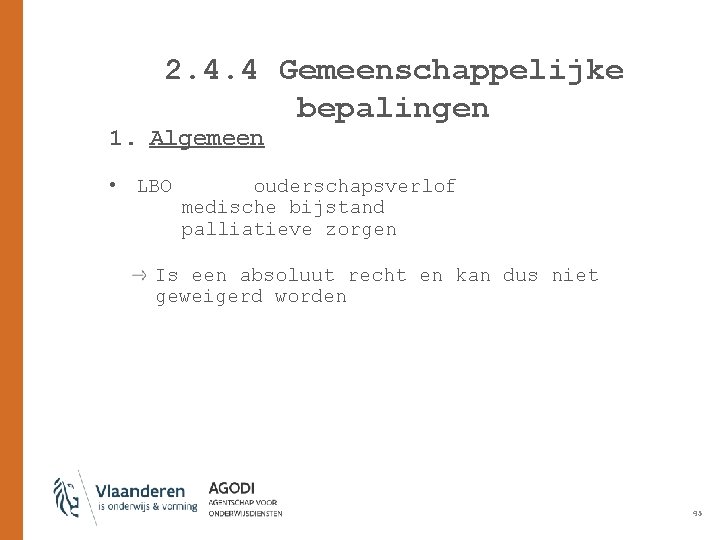 2. 4. 4 Gemeenschappelijke bepalingen 1. Algemeen • LBO ouderschapsverlof medische bijstand palliatieve zorgen