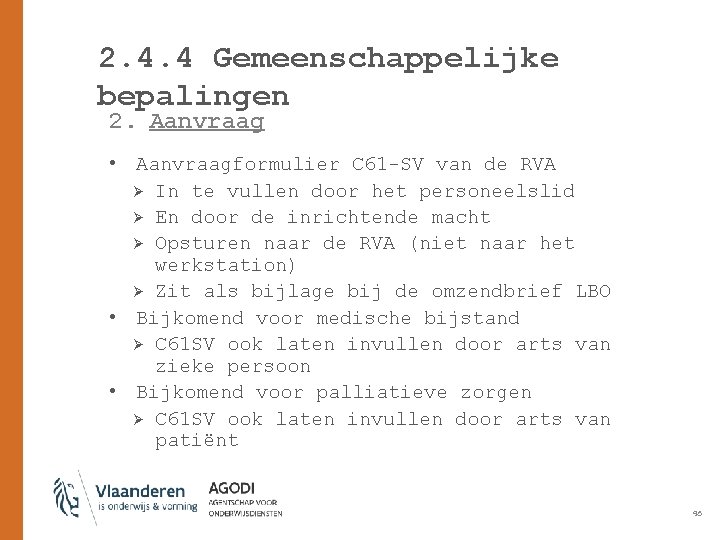 2. 4. 4 Gemeenschappelijke bepalingen 2. Aanvraag • Aanvraagformulier C 61 -SV van de