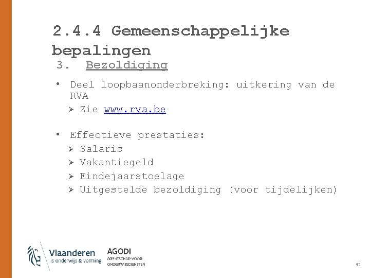 2. 4. 4 Gemeenschappelijke bepalingen 3. Bezoldiging • Deel loopbaanonderbreking: uitkering van de RVA