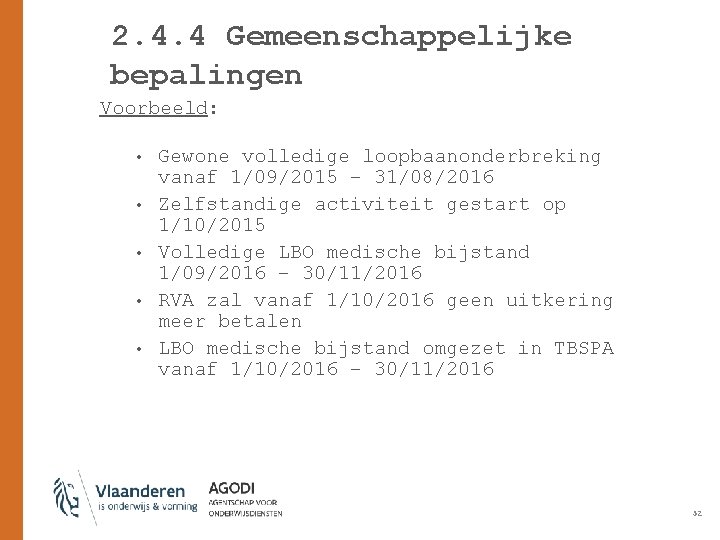 2. 4. 4 Gemeenschappelijke bepalingen Voorbeeld: • • • Gewone volledige loopbaanonderbreking vanaf 1/09/2015