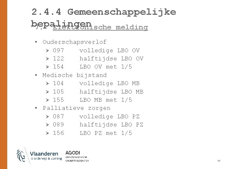 2. 4. 4 Gemeenschappelijke bepalingen 7. Elektronische melding • Ouderschapsverlof Ø 097 volledige LBO