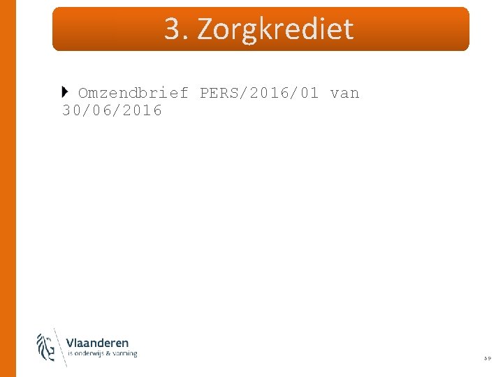 3. Zorgkrediet Omzendbrief PERS/2016/01 van 30/06/2016 59 