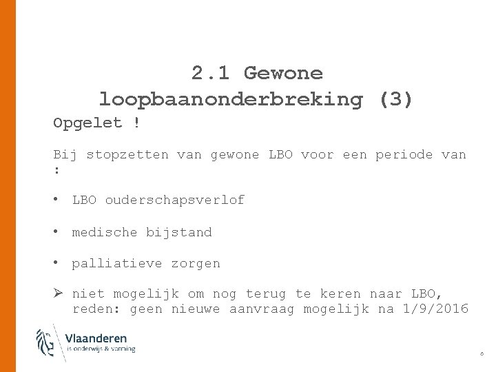 2. 1 Gewone loopbaanonderbreking (3) Opgelet ! Bij stopzetten van gewone LBO voor een