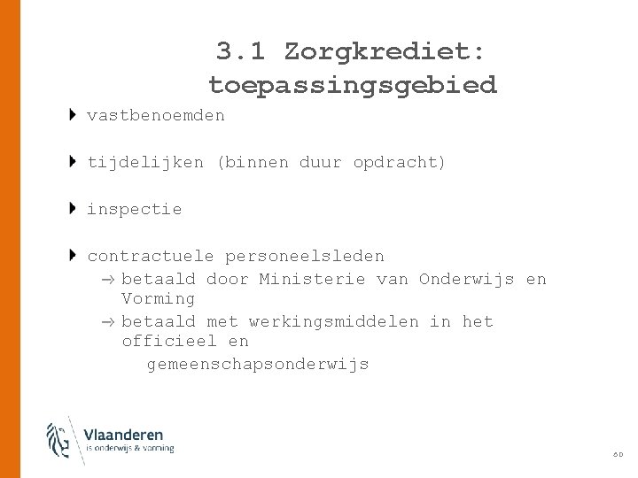 3. 1 Zorgkrediet: toepassingsgebied vastbenoemden tijdelijken (binnen duur opdracht) inspectie contractuele personeelsleden betaald door