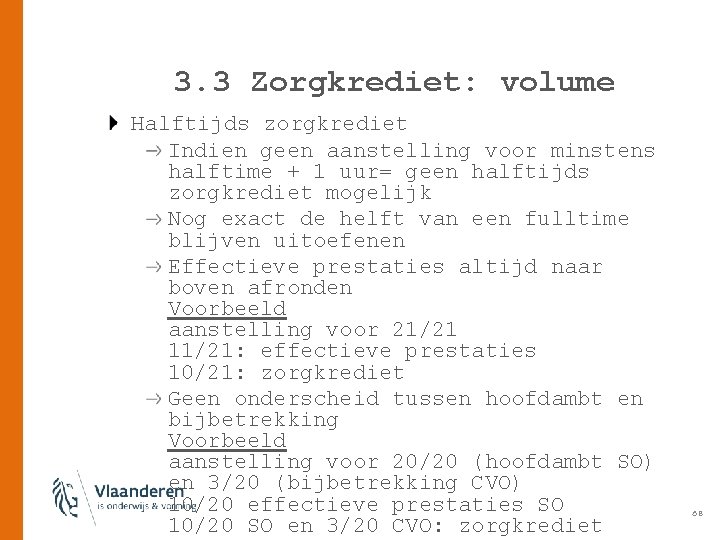 3. 3 Zorgkrediet: volume Halftijds zorgkrediet Indien geen aanstelling voor minstens halftime + 1