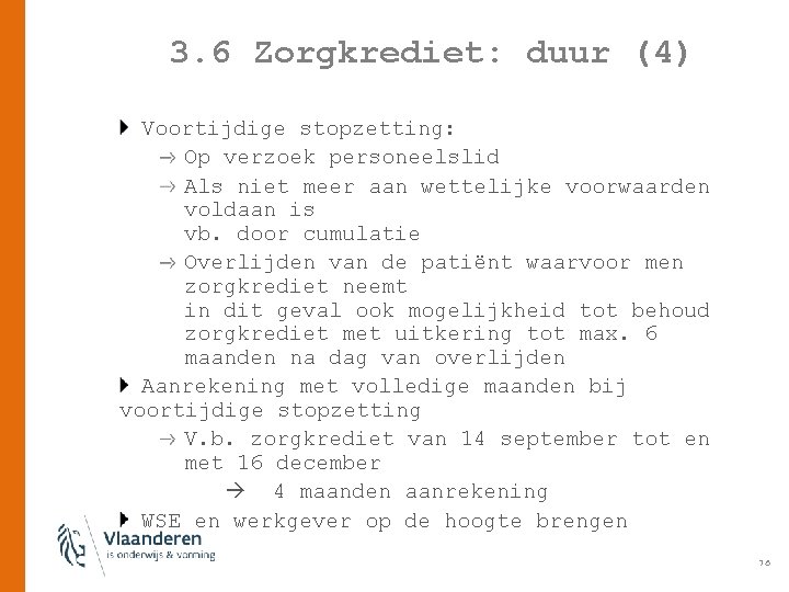 3. 6 Zorgkrediet: duur (4) Voortijdige stopzetting: Op verzoek personeelslid Als niet meer aan