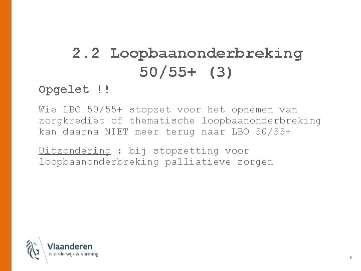 2. 2 Loopbaanonderbreking 50/55+ (3) Opgelet !! Wie LBO 50/55+ stopzet voor het opnemen
