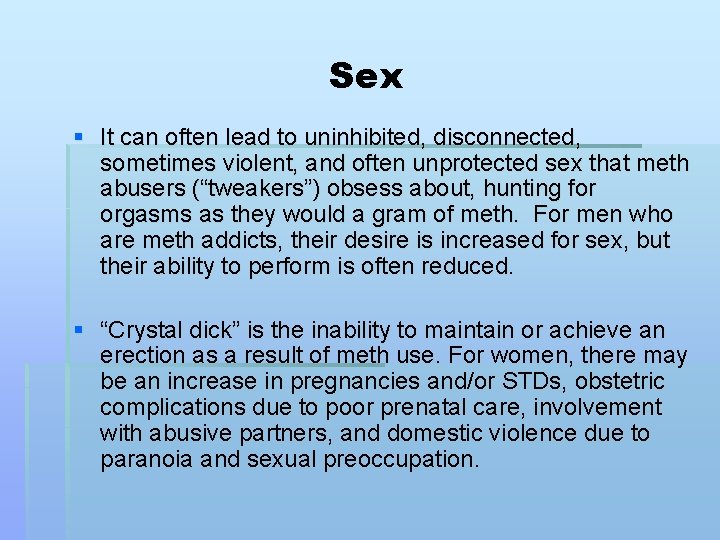 Sex § It can often lead to uninhibited, disconnected, sometimes violent, and often unprotected