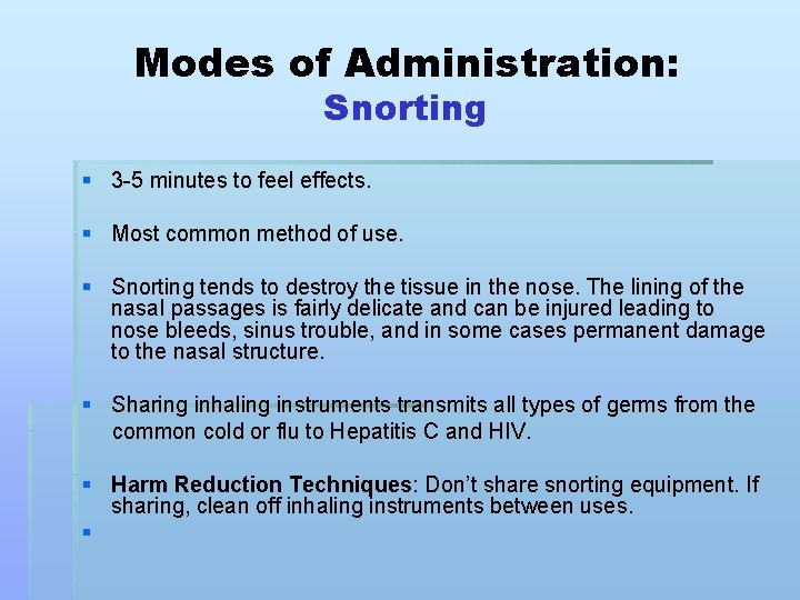 Modes of Administration: Snorting § 3 -5 minutes to feel effects. § Most common