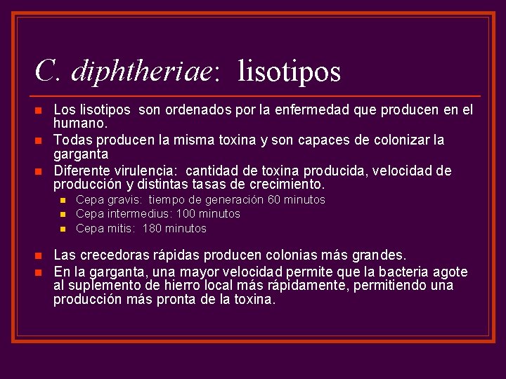 C. diphtheriae: lisotipos n n n Los lisotipos son ordenados por la enfermedad que