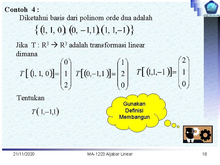 Contoh 4 : Diketahui basis dari polinom orde dua adalah Jika T : R