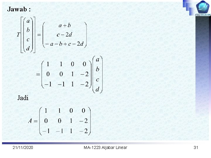 Jawab : Jadi 21/11/2020 MA-1223 Aljabar Linear 31 