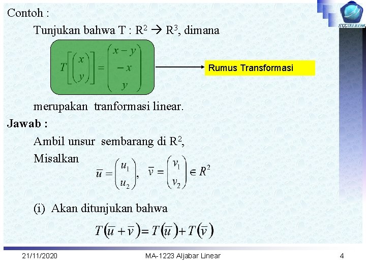 Contoh : Tunjukan bahwa T : R 2 R 3, dimana Rumus Transformasi merupakan