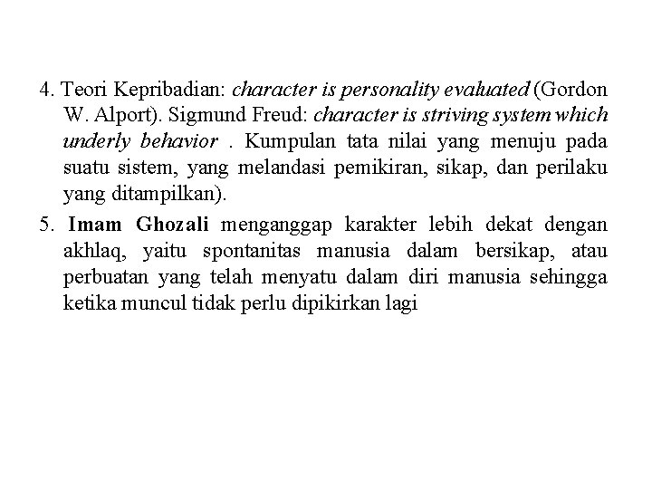 4. Teori Kepribadian: character is personality evaluated (Gordon W. Alport). Sigmund Freud: character is