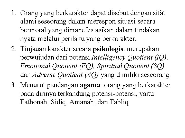 1. Orang yang berkarakter dapat disebut dengan sifat alami seseorang dalam merespon situasi secara