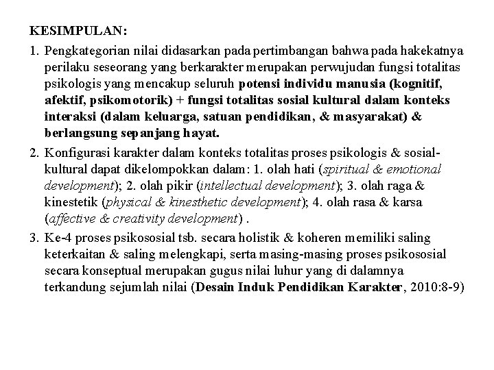 KESIMPULAN: 1. Pengkategorian nilai didasarkan pada pertimbangan bahwa pada hakekatnya perilaku seseorang yang berkarakter