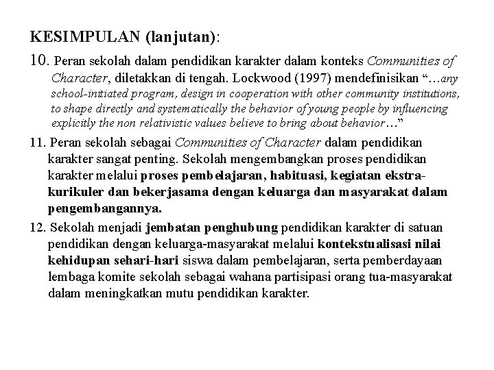 KESIMPULAN (lanjutan): 10. Peran sekolah dalam pendidikan karakter dalam konteks Communities of Character, diletakkan