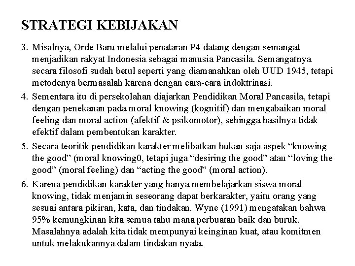 STRATEGI KEBIJAKAN 3. Misalnya, Orde Baru melalui penataran P 4 datang dengan semangat menjadikan