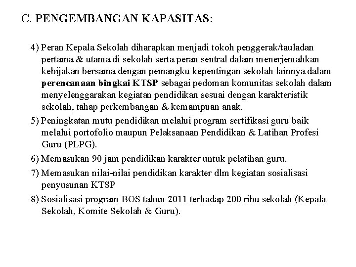 C. PENGEMBANGAN KAPASITAS: 4) Peran Kepala Sekolah diharapkan menjadi tokoh penggerak/tauladan pertama & utama