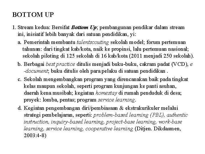 BOTTOM UP 1. Stream kedua: Bersifat Bottom Up; pembangunan pendikar dalam stream ini, inisiatif