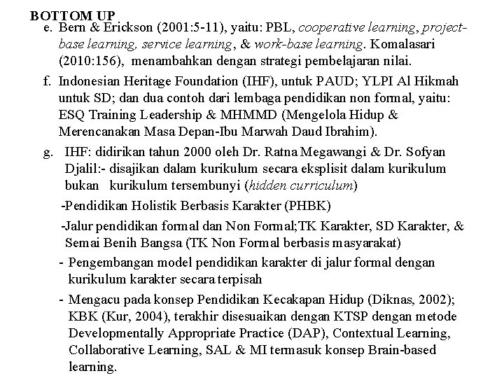 BOTTOM UP e. Bern & Erickson (2001: 5 -11), yaitu: PBL, cooperative learning, projectbase