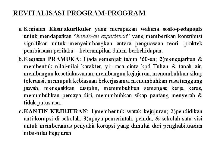 REVITALISASI PROGRAM-PROGRAM a. Kegiatan Ekstrakurikuler yang merupakan wahana sosio-pedagogis untuk mendapatkan “hands-on experience” yang