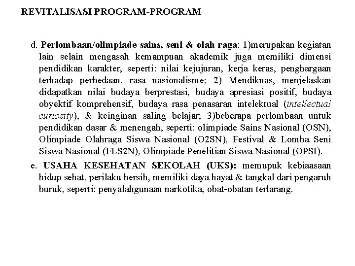 REVITALISASI PROGRAM-PROGRAM d. Perlombaan/olimpiade sains, seni & olah raga: 1)merupakan kegiatan lain selain mengasah